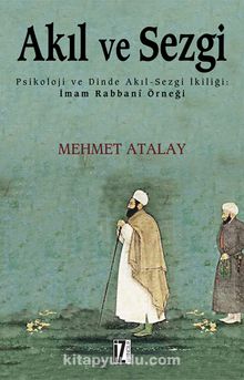 Akıl ve Sezgi & Psikoloji ve Dinde Akıl-Sezgi İkiliği: İmam Rabbanî Örneği kitap kapağı