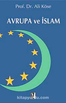Avrupa ve İslam / Prof. Dr. Ali Köse kitap kapağı