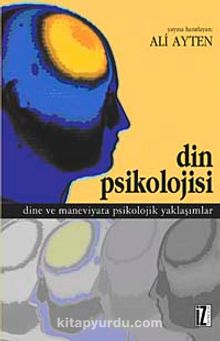 Din Psikolojisi & Dine ve Maneviyata Psikolojik Yaklaşımlar kitap kapağı