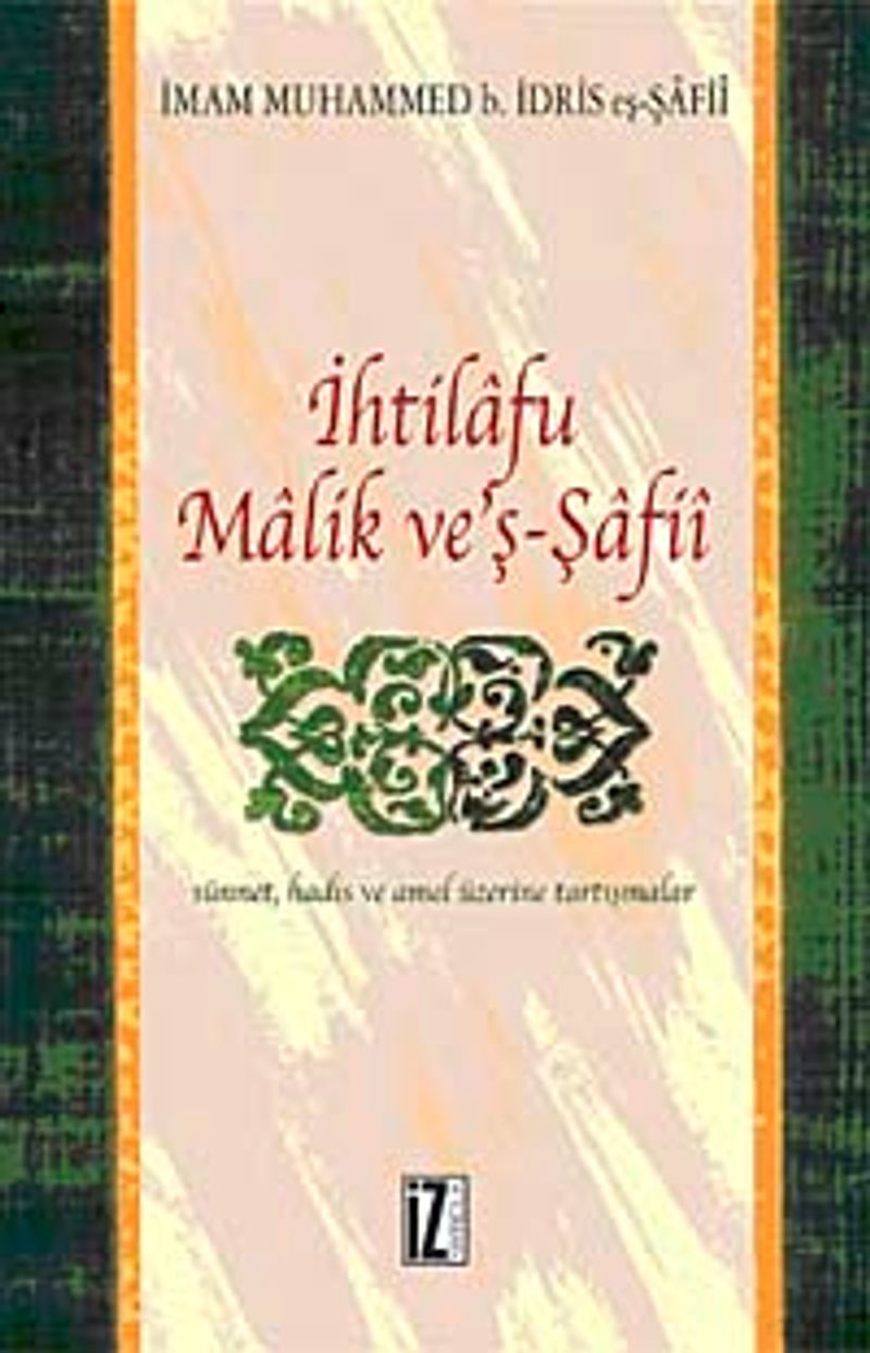 İhtilafu Malik ve'ş-Şafii Sünnet, Hadis ve Amel Üzerine Tartışmalar kitap kapağı