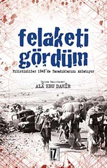 Felaketi Gördüm & Filistinliler 1948'de Yaşadıklarını Anlatıyor kitap kapağı