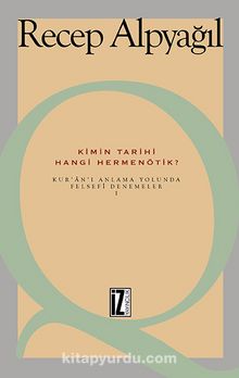 Kimin Tarihi Hangi Hermenötik? & Kur'an'ı Anlama Yolunda Felsefesi Denemeler-1 kitap kapağı