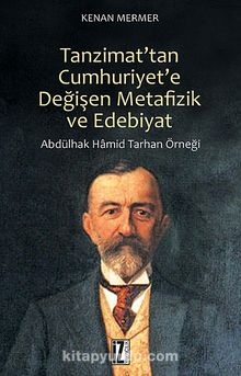 Tanzimat'tan Cumhuriyet'e Değişen Metafizik ve Edebiyat & Abdülhak Hamid Tarhan Örneği kitap kapağı