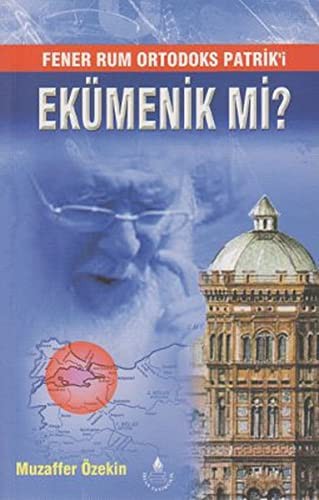 Fener Rum Ortodoks Patrik'i Ekümenik mi? kitap kapağı