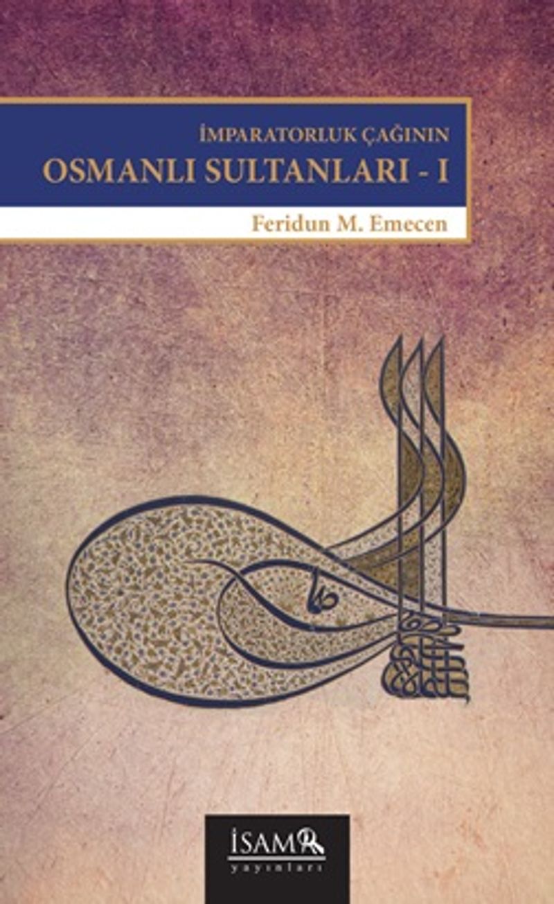 İmparatorluk Çağının Osmanlı Sultanları - 1 Bayezid (II) - Yavuz - Kanuni kitap kapağı