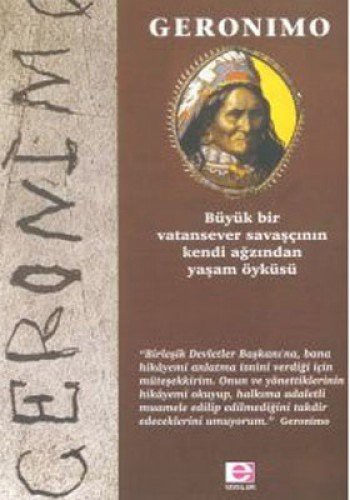 Geronimo Büyük Bir Vatansever Savaşçının Kendi Ağzından Yaşam Öyküsü kitap kapağı