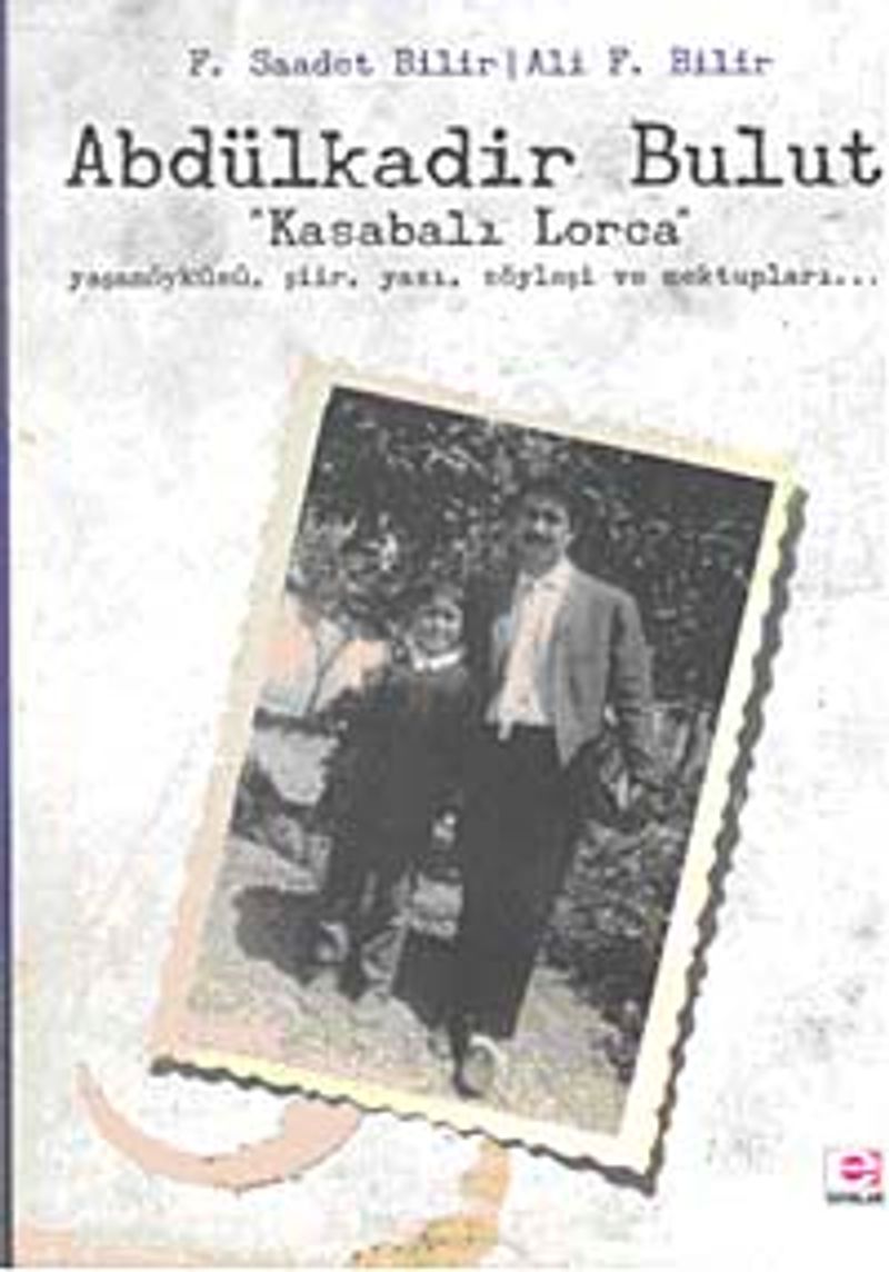 Abdülkadir Bulut Kasabalı Lorca Yaşamöyküsü Şiir Yazı Sözyleşi ve Mektupları... kitap kapağı