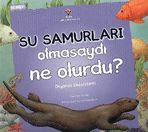 Su Samurları Olmasaydı Ne Olurdu? & Okyanus Ekosistemi kitap kapağı