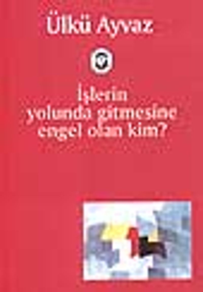 İşlerin Yolunda Gitmesine Engel Olan Kim kitap kapağı