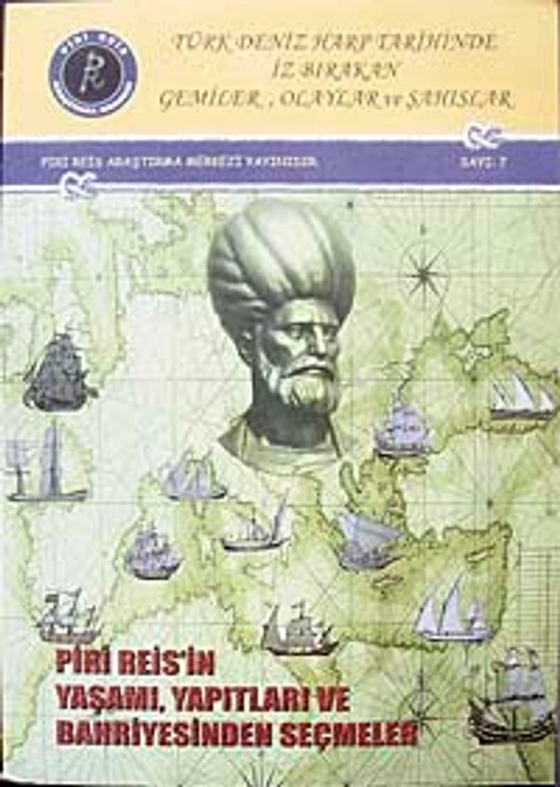 Türk Deniz Harp Tarihinde İz Bırakan Gemiler, Olaylar ve Şahıslar Piri Reis'in Yaşamı, Yapıtları ve Bahriyesi'nden Seçmeler kitap kapağı