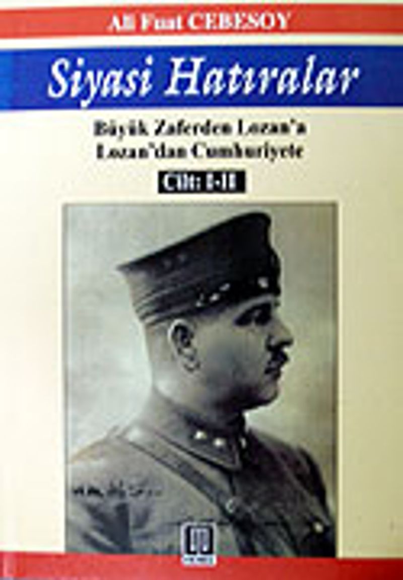 Siyasi Hatıralar (Tek Cilt) Büyük Zaferden Lozan'a/ Lozan'dan Cumhuriyete kitap kapağı