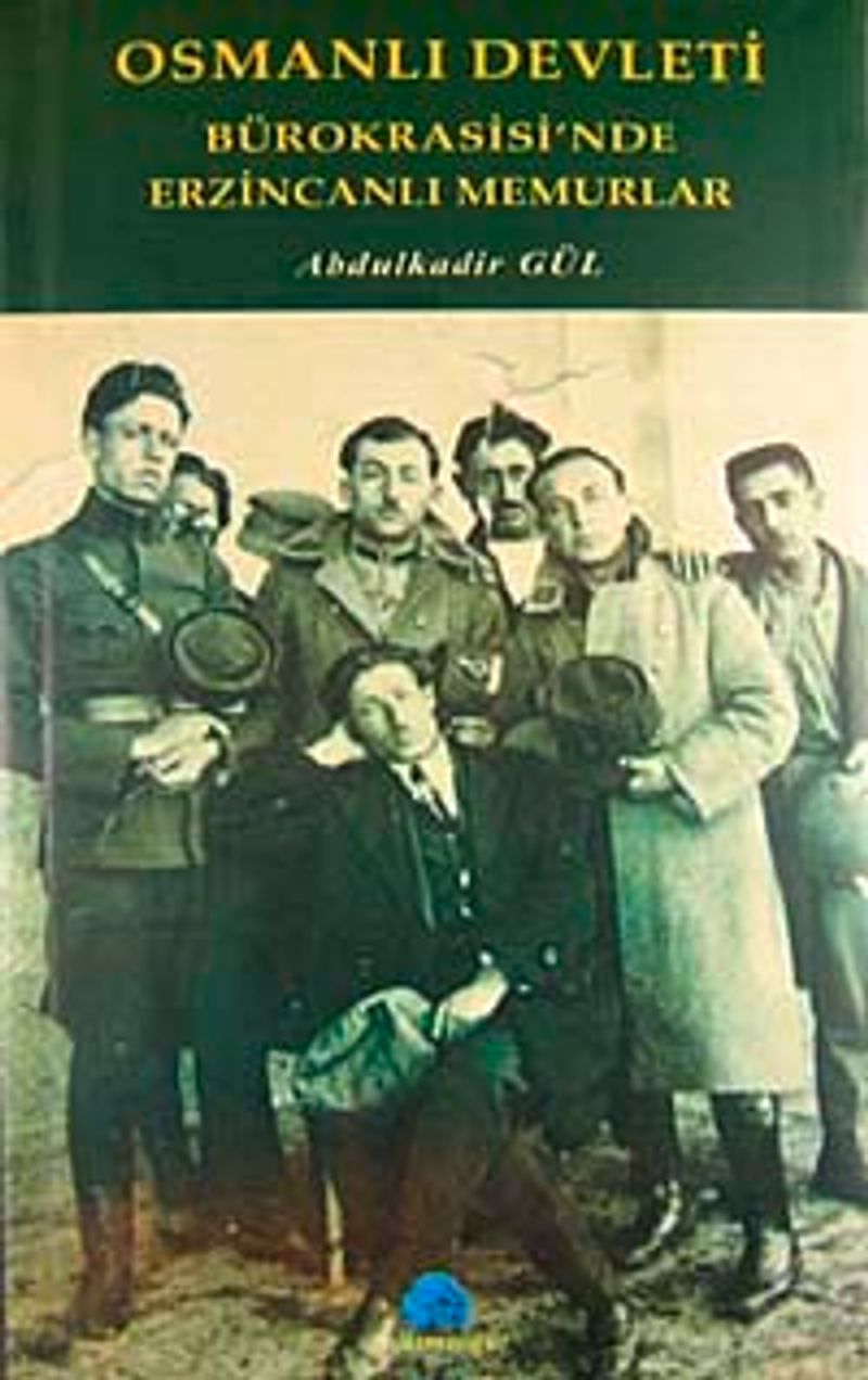 Osmanlı Devleti Bürokrasisi'nde Erzincanlı Memurlar kitap kapağı