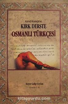 Kendi Kendine Kırk Derste Osmanlı Türkçesi (Osmanlıca) kitap kapağı