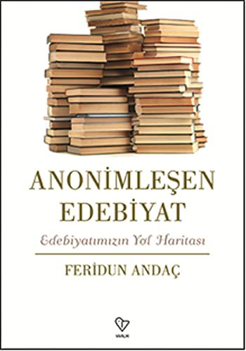 Anonimleşen Edebiyat & Edebiyatımızın Yol Haritası kitap kapağı