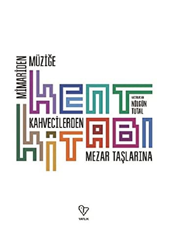 Kent Kitabı Mimariden Müziğe, Kahvecilerden Mezar Taşlarına kitap kapağı