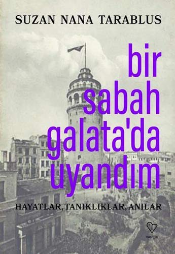 Bir Sabah Galata'da Uyandım Hayatlar, Tanıklıklar, Anılar kitap kapağı