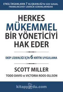 Herkes Mükemmel Bir Yöneticiyi Hak Eder & Ekip Liderliği İçin 6 Kritik Uygulama kitap kapağı