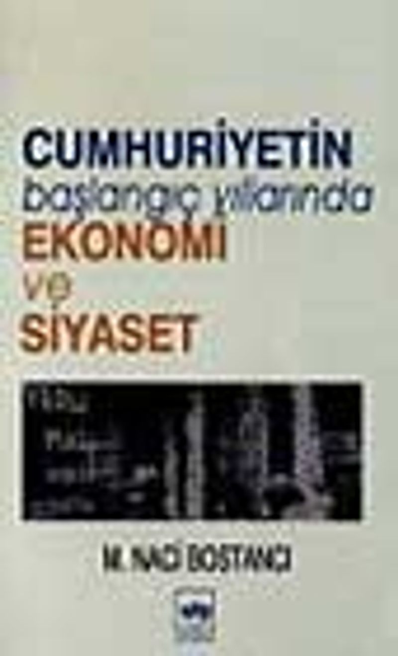 Cumhuriyetin Başlangıç Yıllarında Ekonomi ve Siyaset kitap kapağı