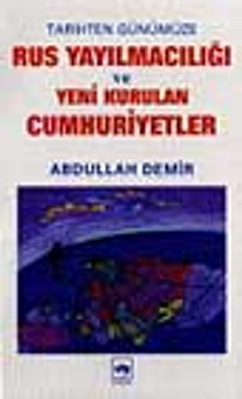 Rus Yayılmacılığı ve Yeni Kurulan Cumhuriyetler kitap kapağı