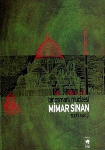 Mimar Sinan Bir Osmanlı Mucizesi kitap kapağı