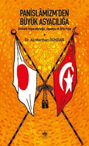 Panislamizm'den Büyük Asyacılığa Osmanlı İmparatorluğu, Japonya ve Orta Asya kitap kapağı