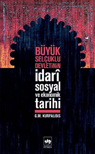 Büyük Selçuklu Devletinin İdari Sosyal ve Ekonomik Tarihi kitap kapağı