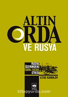 Altın Orda ve Rusya & Rusya Üzerindeki Türk Tatar Etkisi kitap kapağı