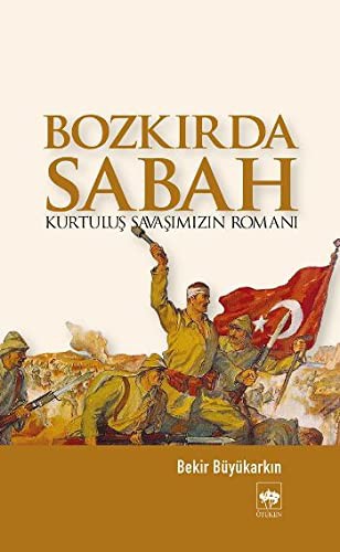 Bozkırda Sabah Kurtuluş Savaşımızın Romanı kitap kapağı