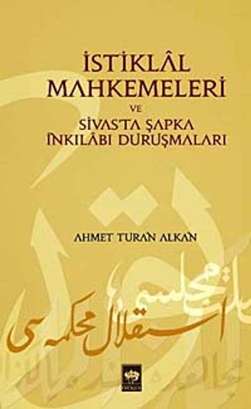 İstiklal Mahkemeleri ve Sivas'ta Şapka İnkılabı Duruşmaları kitap kapağı