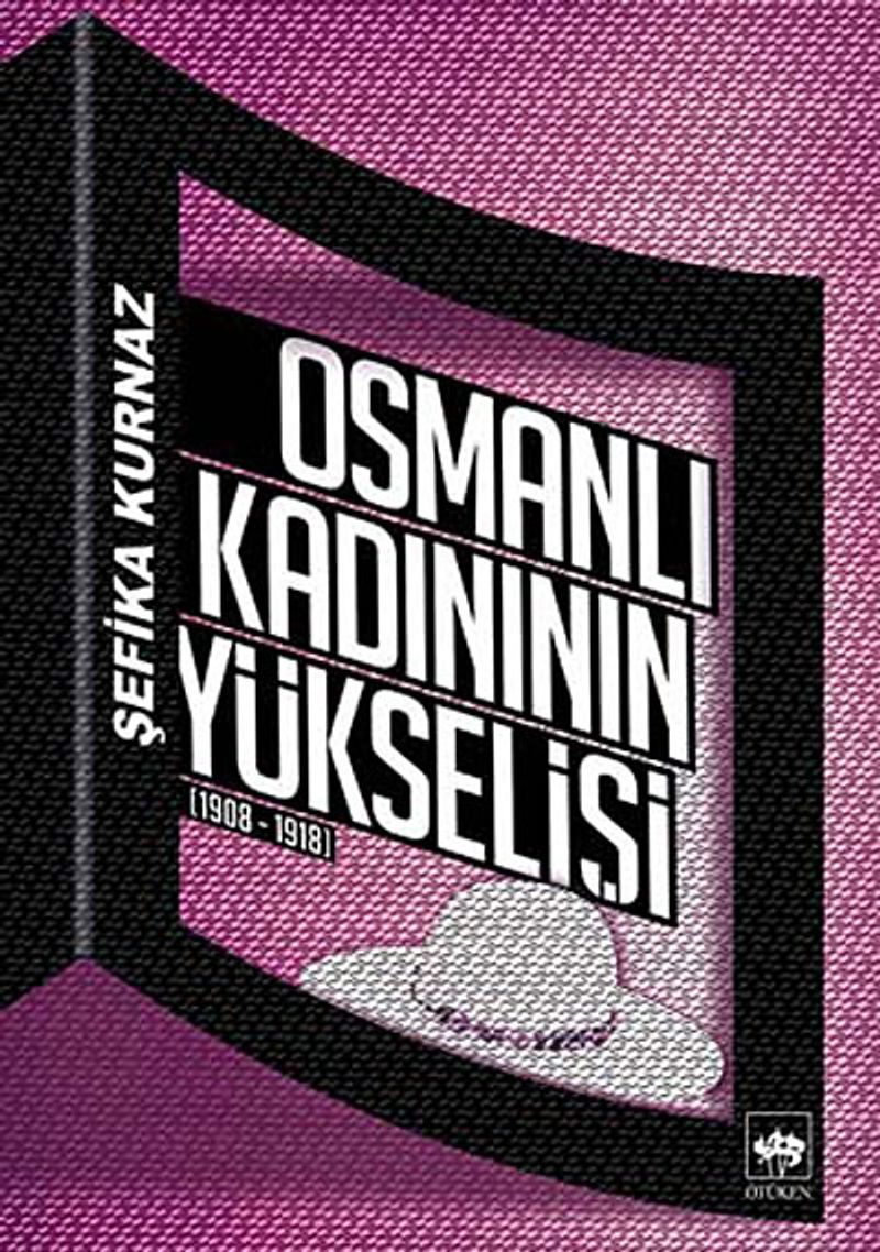 Osmanlı Kadınının Yükselişi (1908-1918) kitap kapağı