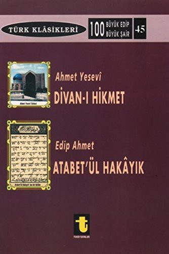 Ahmet Yesevi ve Divanı Hikmet Edip Ahmet ve Atabetül Hakayık kitap kapağı