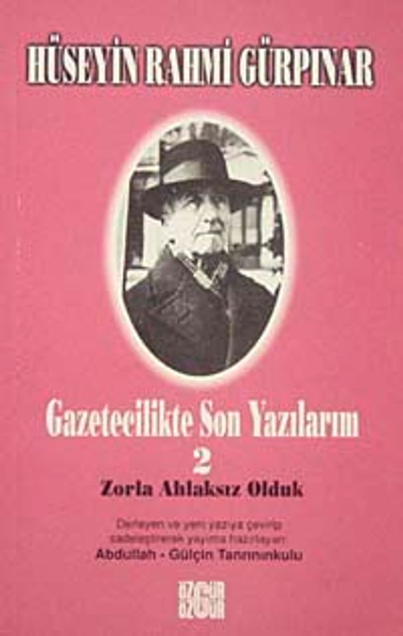 Gazetecilikte Son Yazılarım-2 Zorla Ahlaksız Olduk kitap kapağı