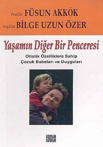 Yaşamın Diğer Bir Penceresi / Otistik Çocuk Babaları ve Duyguları kitap kapağı