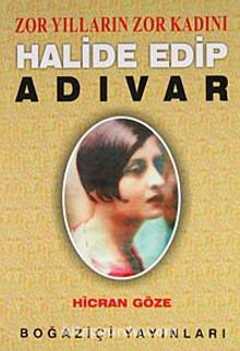Zor Yılların Zor Kadını Halide Edip Adıvar / Hicran Göze kitap kapağı
