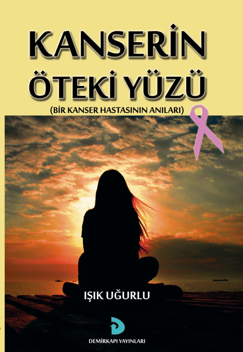 Kanserin Öteki Yüzü Bir Kanser Hastasının Anıları kitap kapağı