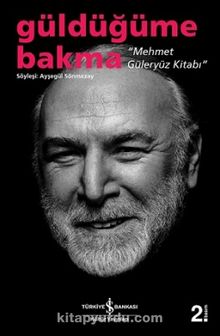 Mehmet Güleryüz Kitabı / Güldüğüme Bakma kitap kapağı