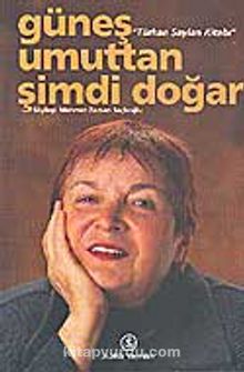 Türkan Saylan Kitabı / Güneş Umuttan Şimdi Doğar kitap kapağı