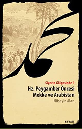 Siyerin Gölgesinde 1 & Hz. Peygamber Öncesi Mekke ve Arabistan kitap kapağı