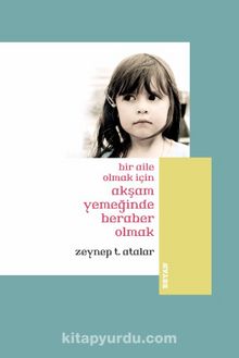 Bir Aile Olmak İçin Akşam Yemeğinde Beraber Olmak (Küçük Boy) kitap kapağı