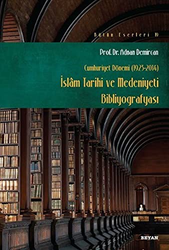 İslam Tarihi ve Medeniyeti Bibliyografyası (Cumhuriyet Dönemi 1923-2014) kitap kapağı