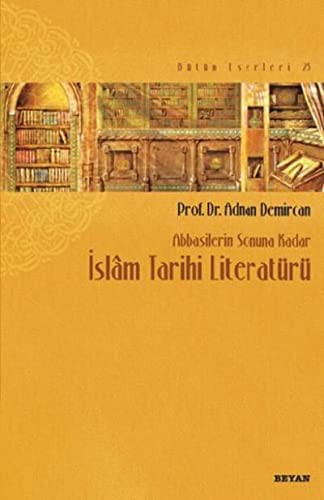 Abbasilerin Sonuna Kadar İslam Tarihi Literatürü kitap kapağı