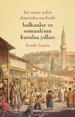 Bir Saray Şehri Dimetoka Özelinde Balkanlar ve Osmanlı'nın Kuruluş Yıllar kitap kapağı
