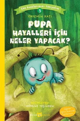 Pupa Hayalleri İçin Neler Yapacak? / Can Dostlarımızı Tanıyalım 5 kitap kapağı