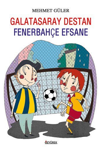 Galatasaray Destan Fenerbahçe Efsane kitap kapağı