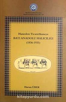 Haneden Ticarethaneye Batı Anadolu Halıcılığı (1839-1935) (5-B-1) kitap kapağı