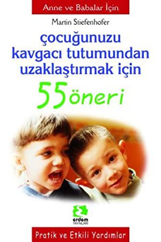 Çocuğunuzu Kavgacı Tutumdan Uzaklaştırmak İçin/55 Öneri Serisi kitap kapağı