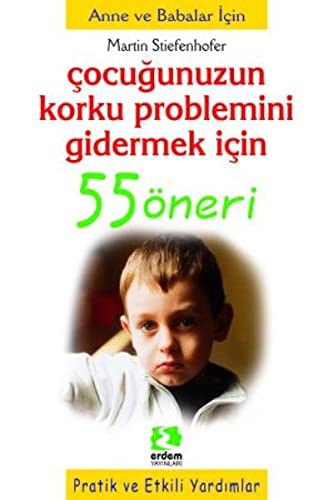 Çocuğunuzun Korku Problemini Gidermek İçin 55 Öneri kitap kapağı