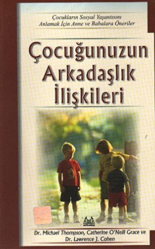 Çocuğunuzun Arkadaşlık İlişkileri Çocukların Sosyal Hayatını Anlamak kitap kapağı