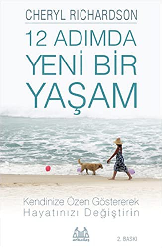12 Adımda Yeni Bir Yaşam İleri Düzeyde Kişisel Özen Uygulamalarıyla Hayatınızı Değiştirin kitap kapağı