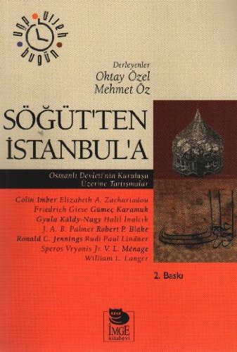 Söğüt'ten İstanbul'a / Osmanlı Devleti'nin Kuruluşu Üzerine Tartışmalar kitap kapağı